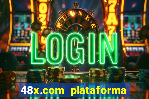 48x.com plataforma de jogos